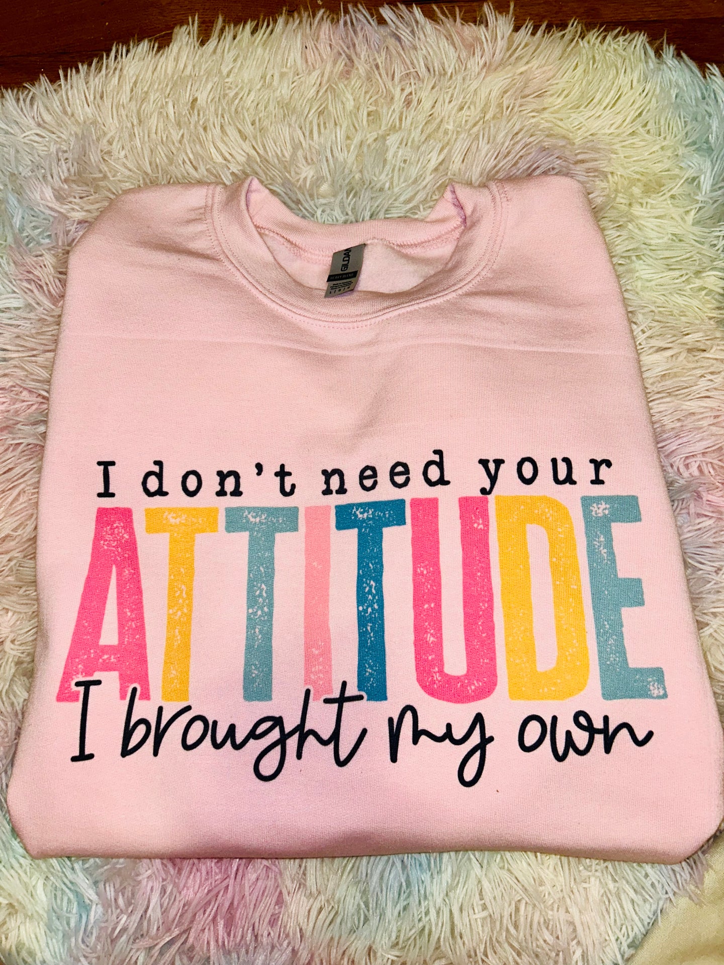 I Don’t Need Your Attitude PREORDER