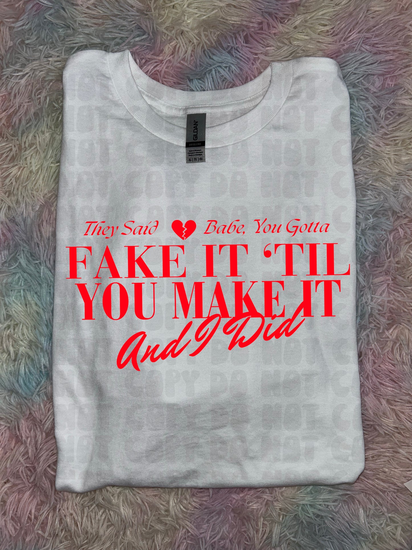 Fake It Til You Make It PREORDER