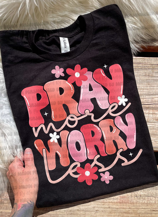 Pray More Worry Less PREORDER