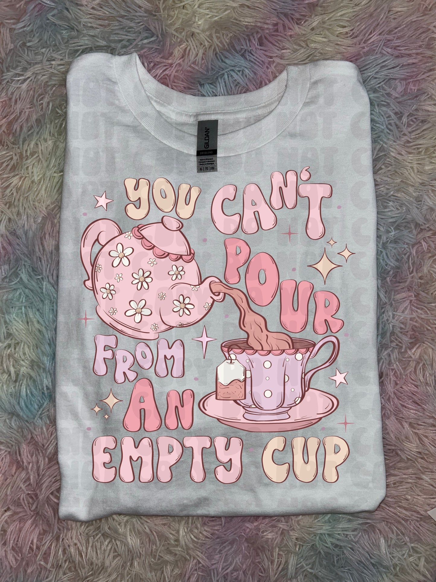 You Can’t Pour From An Empty Cup PREORDER