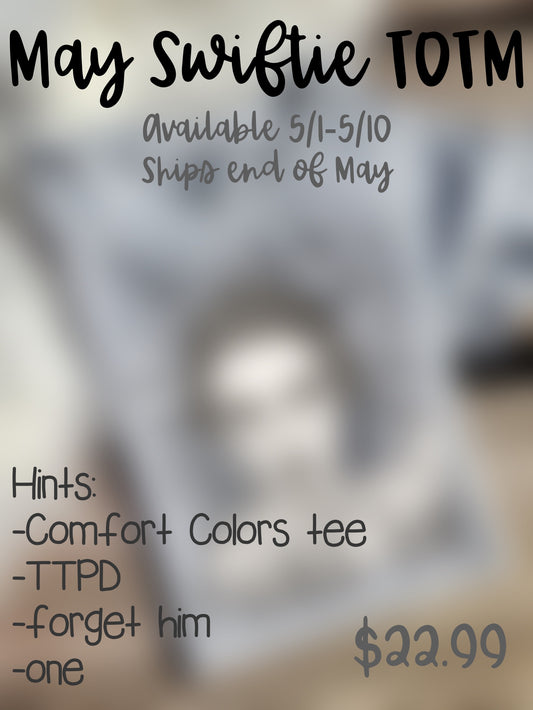 SWIFTIE TEE OF THE MONTH: May- SHIPS END OF MAY - pls purchase alone :)