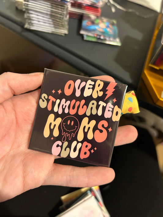 Overstimulated Moms Magnet 7/9 BD TAT