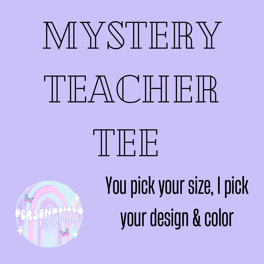 Mystery Teacher Tee 5-7 Biz day TAT